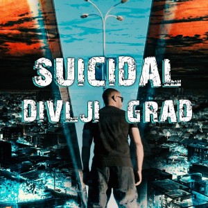 Listen to Divlji Grad (Explicit) song with lyrics from Suicidal
