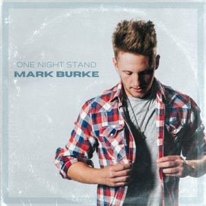 收聽Mark Burke的One Night Stand歌詞歌曲