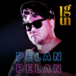收听IGUN的Pelan Pelan歌词歌曲
