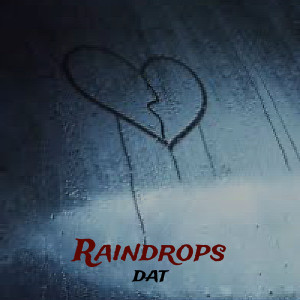 Listen to Raindrops song with lyrics from DAT