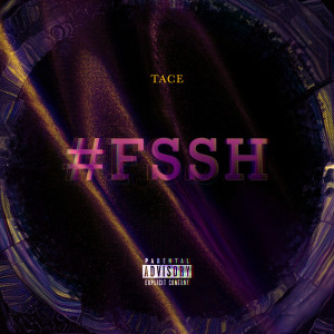 Listen to #Fssh (Explicit) song with lyrics from TACE