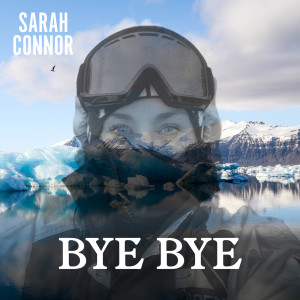 收聽Sarah Connor的Bye Bye歌詞歌曲