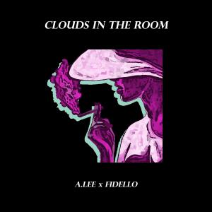A-Lee的專輯Clouds in the Room (Fidello Remix)