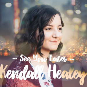 收听Kendall Healey的See You Later歌词歌曲
