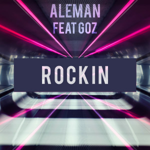 ดาวน์โหลดและฟังเพลง Rockin' (feat. Goz) พร้อมเนื้อเพลงจาก Alemán
