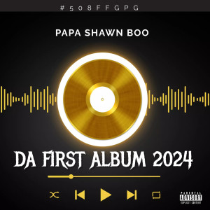 Papa Shawn Boo Da First Album 2024 dari Papa Shawn Boo