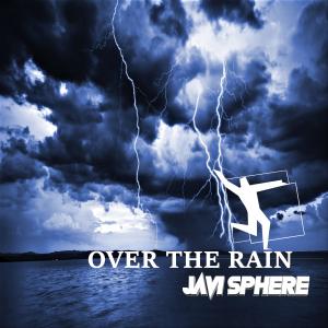 Over The Rain dari Javi Sphere