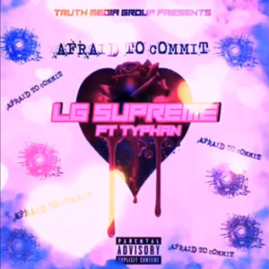 收聽LG Supreme的Afraid to Commit (Explicit)歌詞歌曲