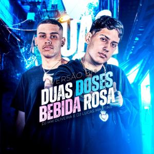 收聽Dj Hm Oliveira的DUAS DOSES, BEBIDA ROSA - VERSÃO BH (feat. Dj Lucas Martins|Explicit)歌詞歌曲