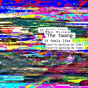 The Twang的專輯It Feels Like (You're Wasting My Time)