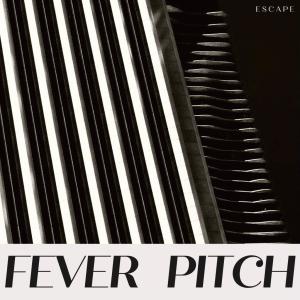 Fever Pitch的專輯Escape