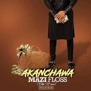 ดาวน์โหลดและฟังเพลง Akanchawa พร้อมเนื้อเพลงจาก Mazi Floss
