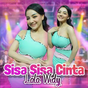 ดาวน์โหลดและฟังเพลง Sisa Sisa Cinta พร้อมเนื้อเพลงจาก Lala Widy