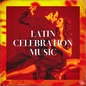 Latin Music All Stars的专辑Latin Celebration Music