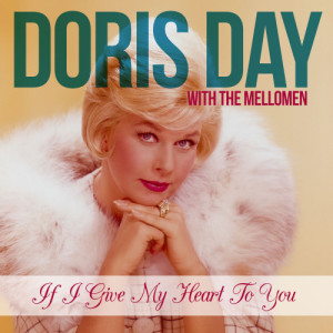 ดาวน์โหลดและฟังเพลง If I Give My Heart to You พร้อมเนื้อเพลงจาก Doris Day