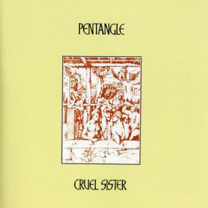 ดาวน์โหลดและฟังเพลง Cruel Sister พร้อมเนื้อเพลงจาก Pentangle