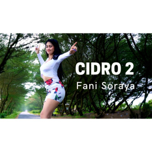 ดาวน์โหลดและฟังเพลง Cidro 2 (Explicit) พร้อมเนื้อเพลงจาก Fani Soraya
