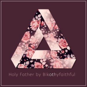 收聽BikoThyFaithful的Holy Father歌詞歌曲