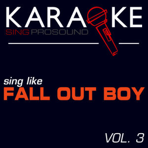 ProSound Karaoke Band的專輯Karaoke in the Style of Fall out Boy, Vol. 3