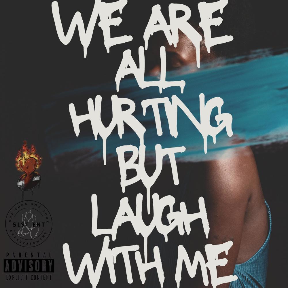 Weareallhurtingbutlaughwithme (Explicit)