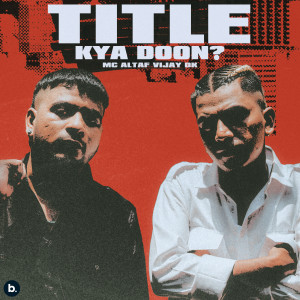Listen to Title Kya Doon? song with lyrics from Vijay Dk