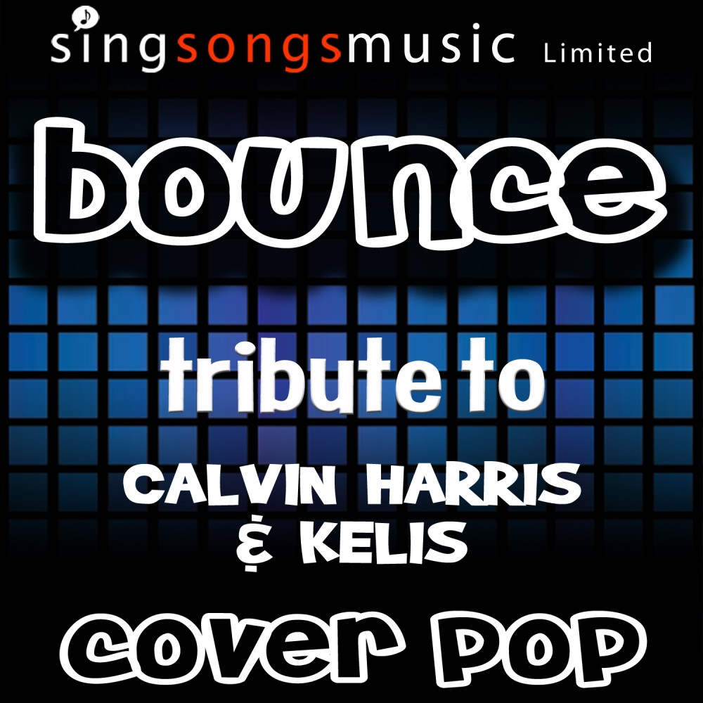 Bounce (A Tribute to Calvin Harris & Kelis)