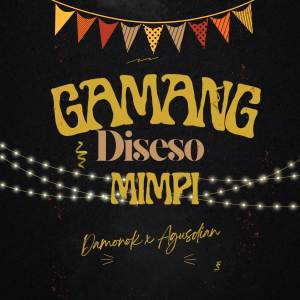 Dengarkan DJ GAMANG DISESO MIMPI BREAKBEAT lagu dari DAMONOK dengan lirik