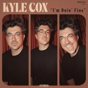 收聽Kyle Cox的I'm Doin' Fine歌詞歌曲