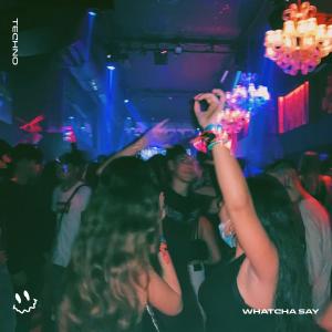 Listen to WHATCHA SAY (TECHNO) song with lyrics from BassTon