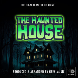 Geek Music的專輯The Haunted House Main Theme (From "The Haunted House")