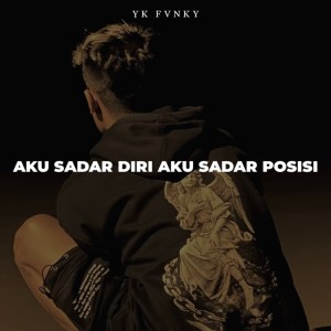 Album AKU SADAR DIRI AKU SADAR POSISI oleh YK FVNKY