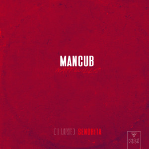 ดาวน์โหลดและฟังเพลง (I Love) Senorita (feat. Matt Wills) พร้อมเนื้อเพลงจาก Mancub