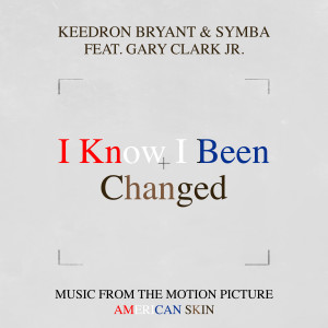 Keedron Bryant的專輯I Know I Been Changed (Music From The Motion Picture "American Skin") [feat. Gary Clark Jr.]