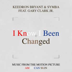Keedron Bryant的專輯I Know I Been Changed (Music From The Motion Picture "American Skin") [feat. Gary Clark Jr.]