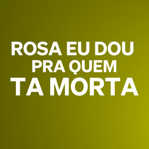 Listen to Rosa Eu Dou pra Quem Ta Morta (Explicit) song with lyrics from DJ Leonara Beat