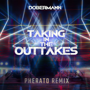 Listen to Taking in the outtakes (Pherato Remix) song with lyrics from Dobermann