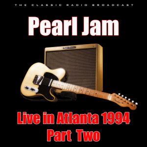 อัลบัม Live in Atlanta 1994 - Part Two ศิลปิน Pearl Jam