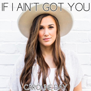 Listen to If I Ain’t Got You song with lyrics from Caroline Day