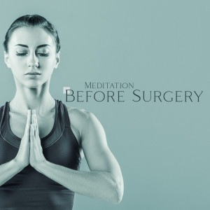 Meditation Before Surgery (Calm Mind Music, Relaxation Mood, Surgery & Recovery, Healing Yourself)