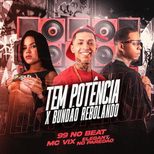 收聽99 no beat的Tem Potência X Bundão Rebolando (Explicit)歌詞歌曲