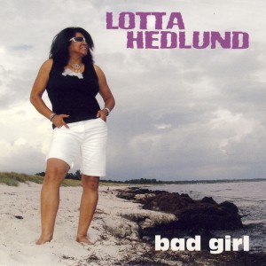 收聽Lotta Hedlund的Bad Girl歌詞歌曲