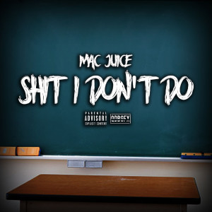 Dengarkan lagu Shit I Don't Do (Explicit) nyanyian Mac Juice dengan lirik