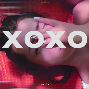 Fetty的专辑Xoxo