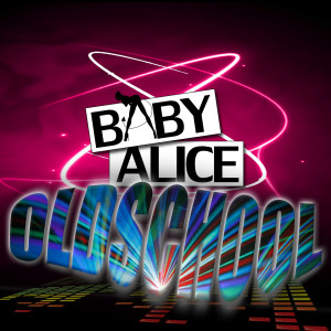 อัลบัม Oldschool ศิลปิน Baby Alice