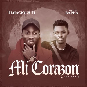 收聽Tenacious Tj的Mi Corazon (My Love)歌詞歌曲