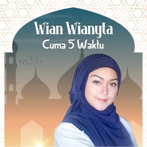 Listen to Cuma 5 Waktu (Cover) song with lyrics from Wian Wianyta