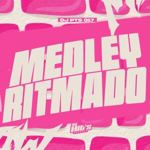 Listen to Medley Ritmado (Explicit) song with lyrics from DJ PTS 017