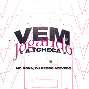 收听Dj Pedro Azevedo的Vem Jogando a Tcheca (Explicit)歌词歌曲