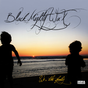 收聽Black Mighty Wax的We, the Family歌詞歌曲