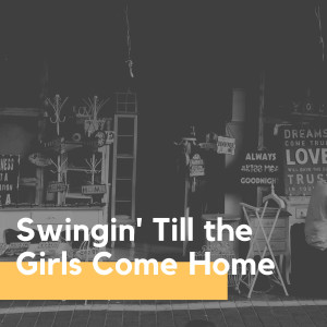 Swingin' Till the Girls Come Home